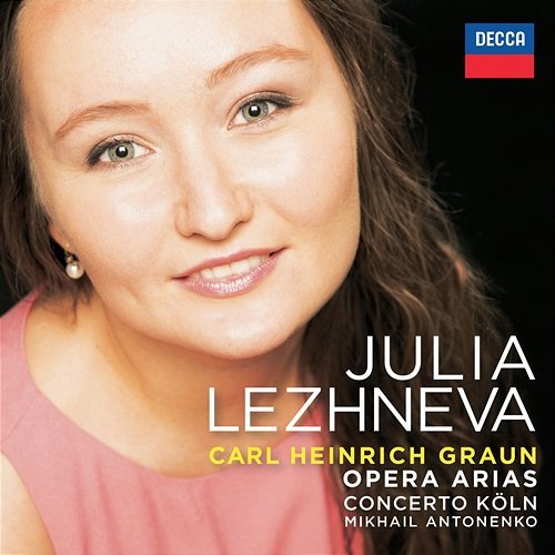 Graun: Opera Arias Julia Lezhneva, Concerto Köln, Mikhail Antonenko