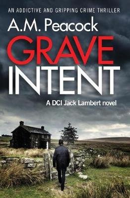 Grave Intent A. M. Peacock