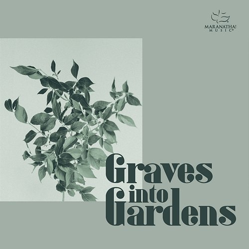 Graves Into Gardens Worship Solutions, Maranatha! Music, Adam Smucker