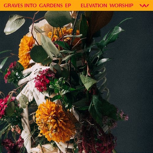 Graves Into Gardens - EP Elevation Worship