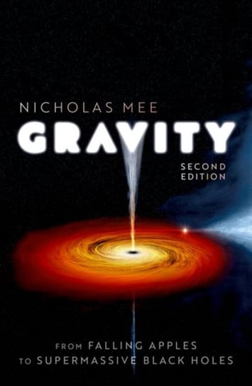 Gravity: From Falling Apples to Supermassive Black Holes Opracowanie zbiorowe