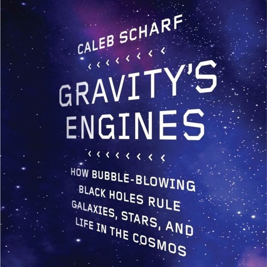 Gravity's Engines Scharf Caleb