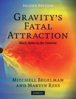Gravity's Fatal Attraction Begelman Mitchell C., Rees Martin