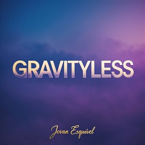 Gravityless Jovan Esquivel