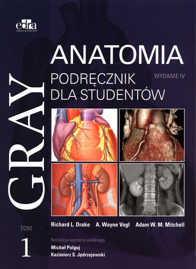 Gray. Anatomia. Podręcznik dla studentów. Tom 1 Opracowanie zbiorowe