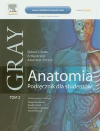 Gray. Anatomia. Podręcznik dla studentów. Tom 2. Anatomia narządów wewnętrznych Drake Richard L., Vogl A. Wayne, Mitchell Adam