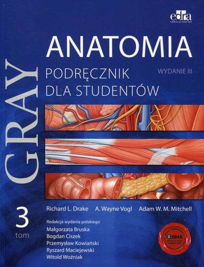 Gray. Anatomia. Podręcznik dla studentów. Tom 3 Drake Richard L., Vogl A. Wayne, Mitchell Adam W.