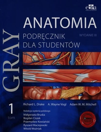 Gray. Anatomia. Tom 1.  Podręcznik dla studentów Drake Richard L., Vogl Wayne A., Mitchell Adam W. M.