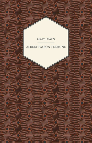Gray Dawn Terhune Albert Payson