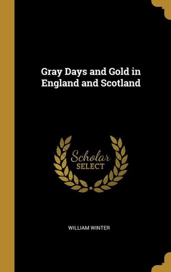 Gray Days and Gold in England and Scotland Winter William