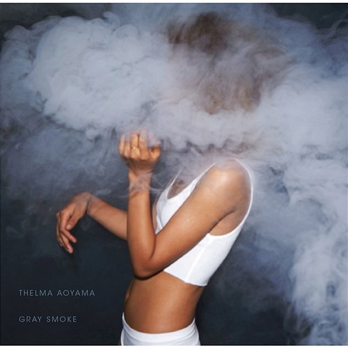 Gray Smoke Thelma Aoyama
