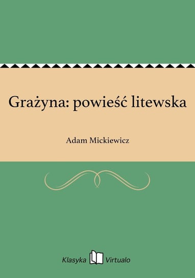 Grażyna: powieść litewska Mickiewicz Adam