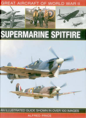 Great Aircraft of World War Ii: Supermarine Spitfire Price Alfred