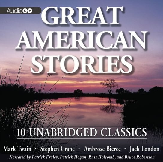 Great American Stories London Jack, Bierce Ambrose, Crane Stephen, Twain Mark