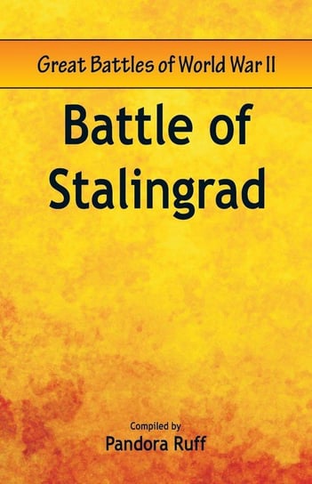Great Battles of World War Two - Battle of Stalingrad Alpha Editions