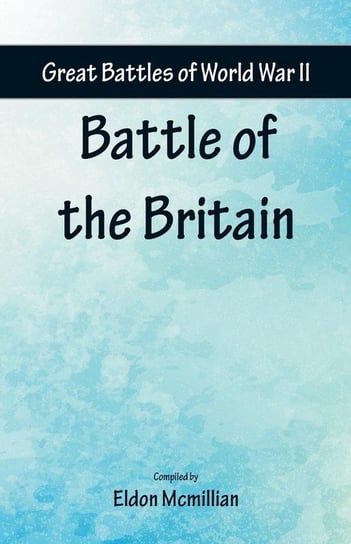 Great Battles of World War Two - Battle of the Britain Alpha Editions