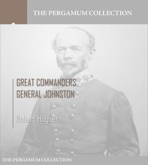 Great Commanders, General Johnston Robert Hughes