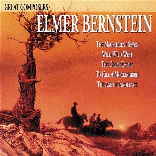 Great Composers: Elmer Bernstein Elmer Bernstein