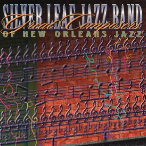 Great Composers Of New Orleans Jazz Silver Leaf Jazz Band