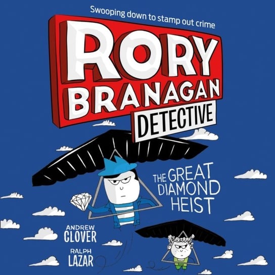 Great Diamond Heist. Rory Branagan Detective. Book 7 Clover Andrew