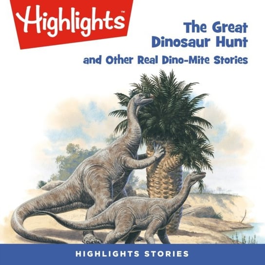 Great Dinosaur Hunt and Other Dino-Mite Stories Children Highlights for