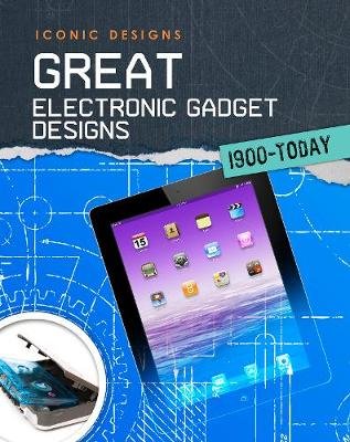 Great Electronic Gadget Designs 1900 - Today Graham Ian