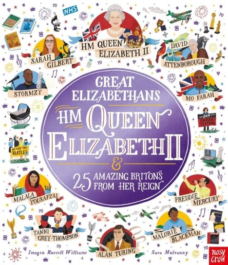 Great Elizabethans: HM Queen Elizabeth II and 25 Amazing Britons from Her Reign Imogen Russell Williams