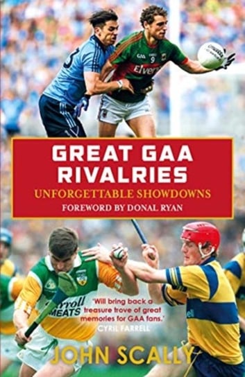 Great GAA Rivalries: Unforgettable Showdowns John Scally