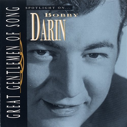 Great Gentlemen Of Song / Spotlight On Bobby Darin Bobby Darin