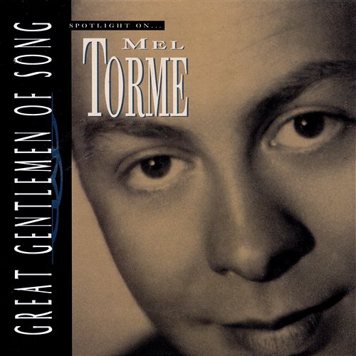 Great Gentlemen Of Song / Spotlight On Mel Torme Mel Tormé