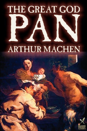 Great God Pan by Arthur Machen, Fiction, Horror Arthur Machen