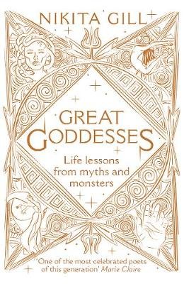 Great Goddesses: Life lessons from myths and monsters Gill Nikita