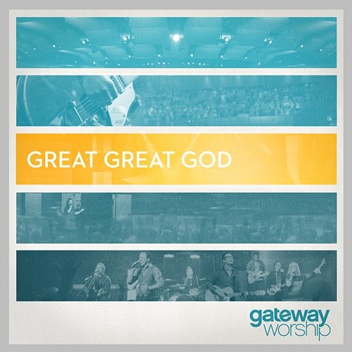 Great Great God Gateway Worship