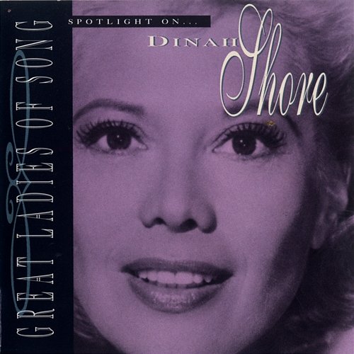 Great Ladies Of Song / Spotlight On Dinah Shore Dinah Shore