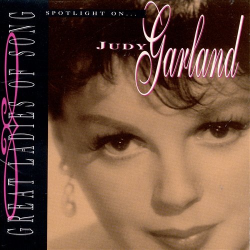 Great Ladies Of Song: Spotlight On Judy Garland Judy Garland