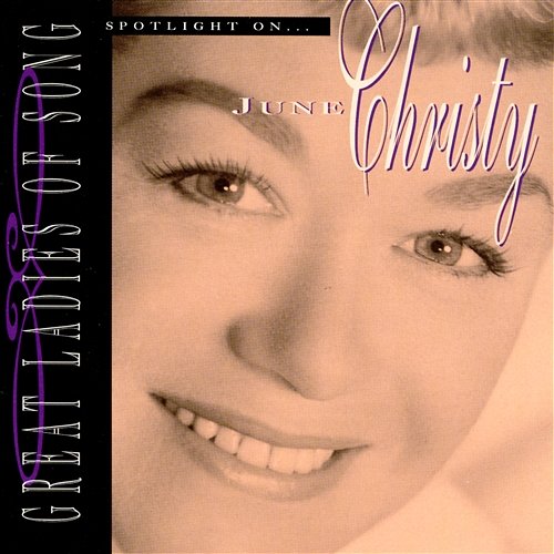 Great Ladies Of Song / Spotlight On June Christy June Christy