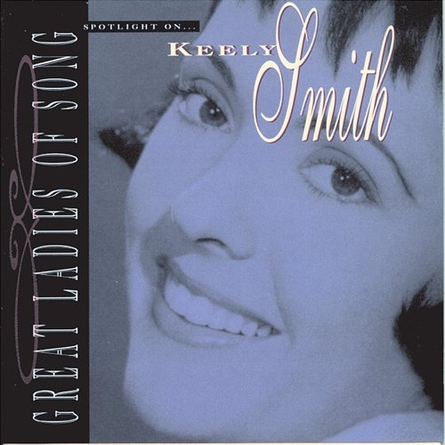 Great Ladies Of Song / Spotlight On Keely Smith Louis Prima & Keely Smith