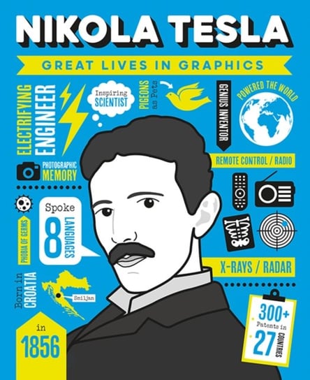 Great Lives in Graphics: Nikola Tesla Opracowanie zbiorowe