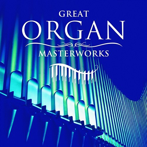 Great Organ Masterworks Peter Hurford, Simon Preston