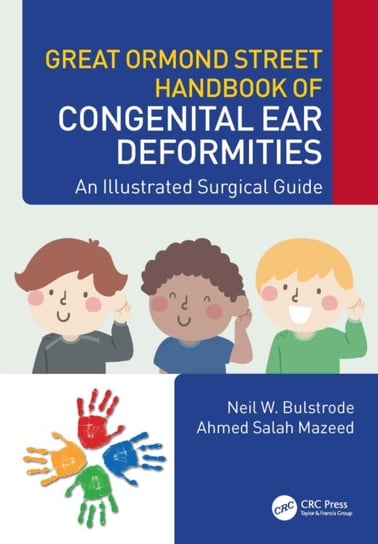Great Ormond Street Handbook of Congenital Ear  Deformities: An Illustrated Surgical Guide Opracowanie zbiorowe