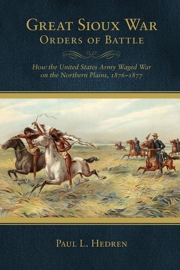 Great Sioux War Orders of Battle Hedren Paul L.