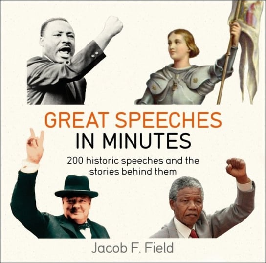 Great Speeches in Minutes Jacob F. Field