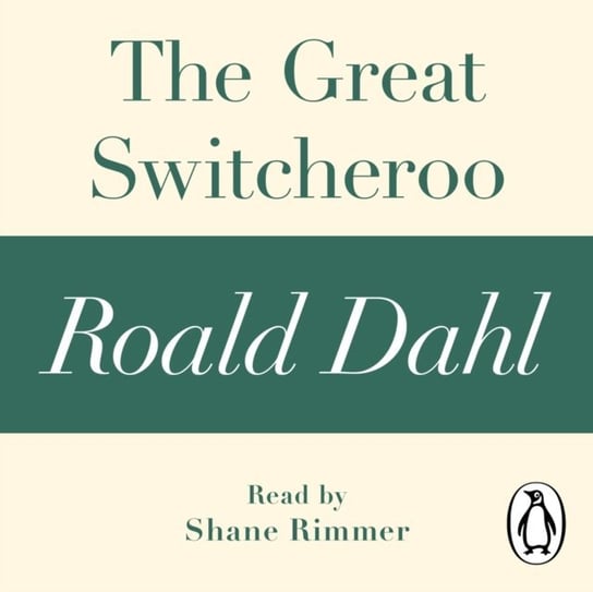 Great Switcheroo (A Roald Dahl Short Story) Dahl Roald