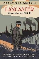 Great War Britain Lancaster: Remembering 1914-18 Gregory Ian, Peniston-Bird Corinna, Peter Donnelly, Hughes Michael