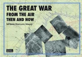 Great War from the Air Then and Now Ramsey Gail