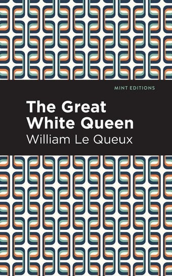 Great White Queen Queux William le