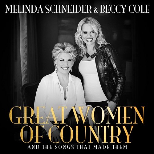 Great Women Of Country And The Songs That Made Them Melinda Schneider, Beccy Cole