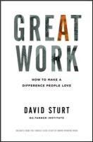 Great Work: How to Make a Difference People Love Sturt David