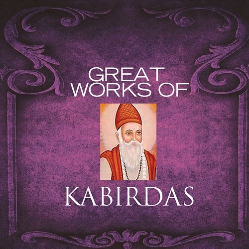 Great Works Of Kabir Various Artists