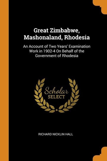 Great Zimbabwe, Mashonaland, Rhodesia Hall Richard Nicklin